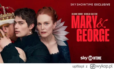 upflixpl - Serial "Mary & George" z Julianne Moore i Nicholasem Galitzine’em tylko w ...