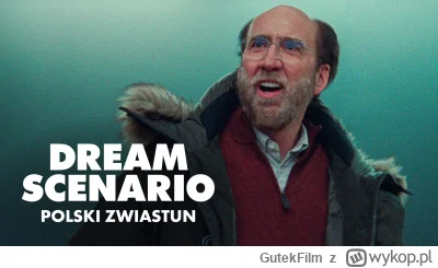 GutekFilm - Komedia, o jakiej nikomu się nie śniło! „Dream Scenario” to wyprodukowany...