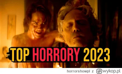 horrorshowpl - Zapraszam do zestawienia najlepszych horrorów 2023 roku. Jednak nie we...
