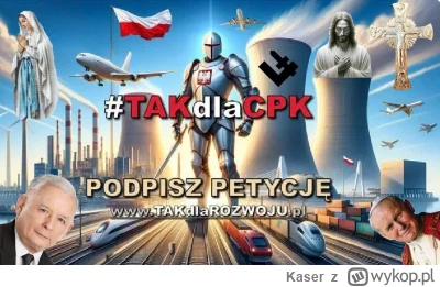 Kaser - cpk to chyba był po to żeby jeszcze prawnuki pisowców mieli z czego żyć