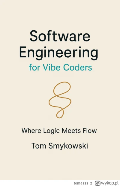tomaszs - Z radością ogłaszam, że właśnie wydałem „Software Engineering for Vibe Code...