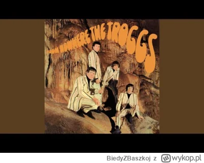 BiedyZBaszkoj - 308 / 600 - The Troggs - I Can't Control Myself

It makes me feel alr...