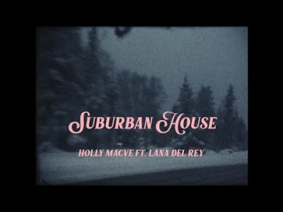 raeurel - flashing colors while I'm blue

Holly Macve & Lana Del Rey · Suburban House...