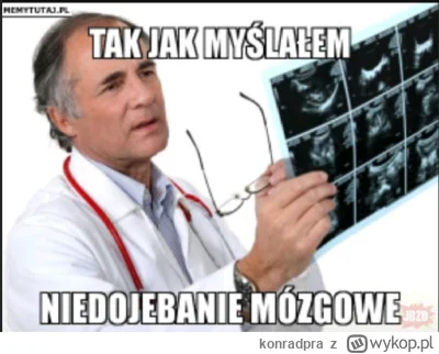 konradpra - Co za debil. Jeszcze swoją facjatę pokazał by nie było wątpliwości. XD