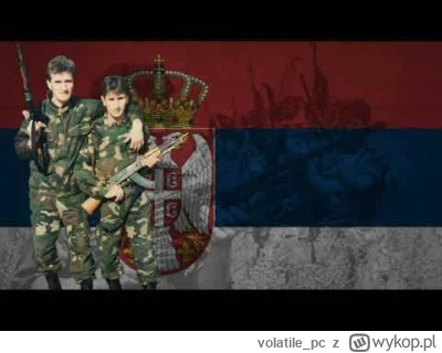 volatile_pc - Dla przypomnienia serbska piosenka patriotyczna: