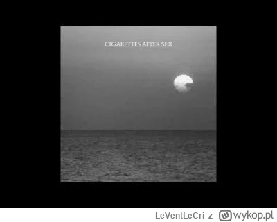 LeVentLeCri - #cigarettesaftersex #muzyka