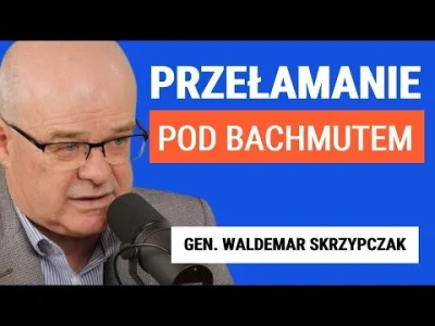 kantek007 - #ukraina #skrzypczak
Gen. Waldemar Skrzypczak: Ukraiński kontratak pod Ba...