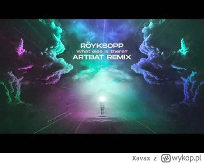 Xavax - Röyksopp - What Else Is There? (ARTBAT Remix) 

#muzyka #norwegia #remix #tra...