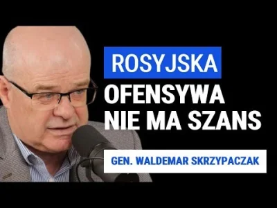 kantek007 - #UKRAINA #skrzypczak
Generał Waldemar Skrzypczak: Rosji nie uda się ofens...