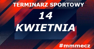 mmm_MMM - Niedziela - terminarz sportowy #mmmecz

Jeśli chcesz być wołany do kolejnyc...