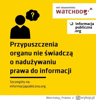 WatchdogPolska - Nadużywanie prawa do informacji - czy ktoś Wam kiedyś je zarzucił?
M...
