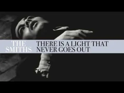 yourgrandma - The Smiths - There Is a Light That Never Goes Out