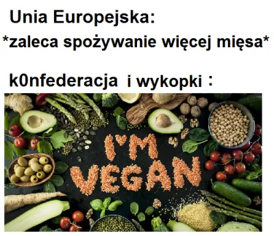 WonszWykopowy - Jakby UE z jakiegoś powodu zarekomendowała żeby jeść więcej mięsa, to...