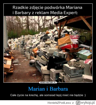 HeniekZPodLasu - >z reklam o Barbarze i Marianie.

@Niechmocbedzieztoba: