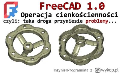 InzynierProgramista - FreeCAD 1.0 - cienkościenność - jak zacząć przygotowanie modelu...