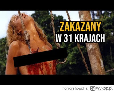 horrorshowpl - Dziś opowiem Wam o filmie tak brutalnym, że został zakazany w 31 kraja...