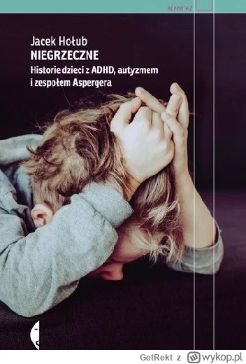 GetRekt - 630 + 1 = 631

Tytuł: Niegrzeczne. Historie dzieci z ADHD, autyzmem i zespo...