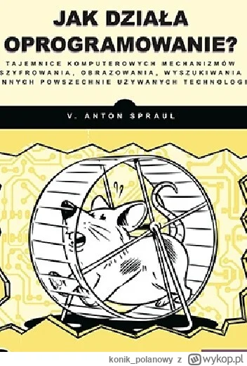 konik_polanowy - 480 + 1 = 481

Tytuł: Jak działa oprogramowanie? Tajemnice komputero...