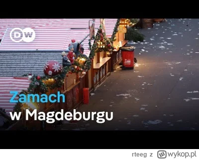 rteeg - DW mówi że to SAMOCHÓD wjechał w tłum ludzi, no ale jednak domniemany sprawca...