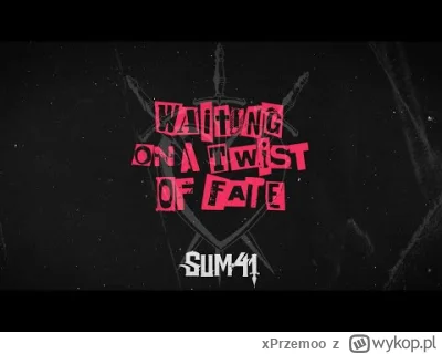 xPrzemoo - Sum 41 - Waiting On A Twist Of Fate
Album: Heaven :x: Hell
Rok wydania: 20...