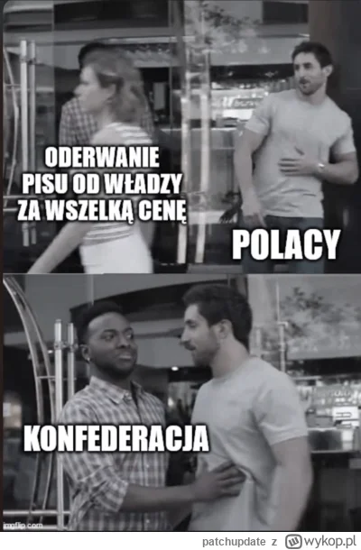 patchupdate - Buahaha a tak odważne memy robili 
#konfederacja #wybory #heheszki #pol...