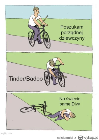 najciemniej - gdzie znaleźć dobry materiał na żonę?
a) w burdelu
b) na tinderze/badoo...