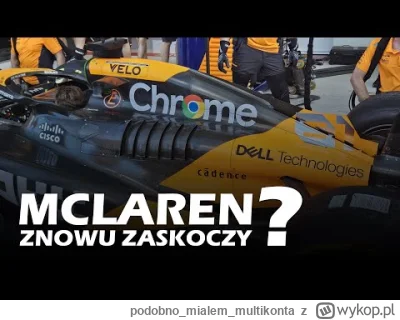 podobnomialemmultikonta - McLaren znowu zaskoczy? #f1 #kubica #panszafa #echapadoku