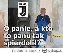 Ferdynand_Lipski - Wspaniały to czas dla kibiców Juventusu, w weekend arcywpier*ol od...