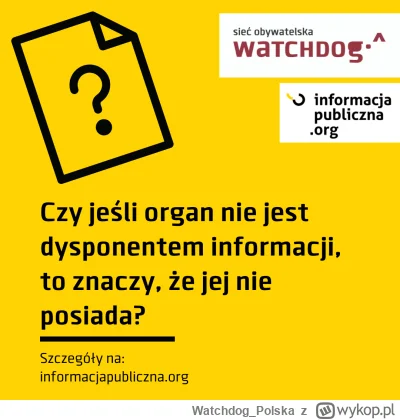 WatchdogPolska - Organ ,,nie jest dysponentem żądanej informacji’’ - spotkaliście się...