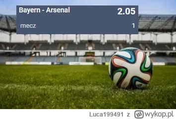 Luca199491 - PROPOZYCJA 21.03.2023
Spotkanie: Bayern - Arsenal (LM kobieca)
Bukmacher...