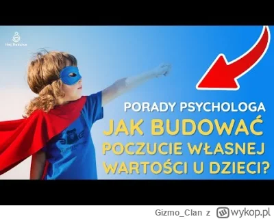 Gizmo_Clan - Jak budować poczucie własnej wartości u dzieci? https://www.youtube.com/...