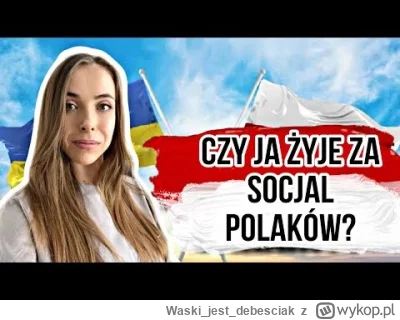 Waskijestdebesciak - Czy Ukraińcy żyją w Polsce z socjalu? Zapraszam wszystkie onuce ...