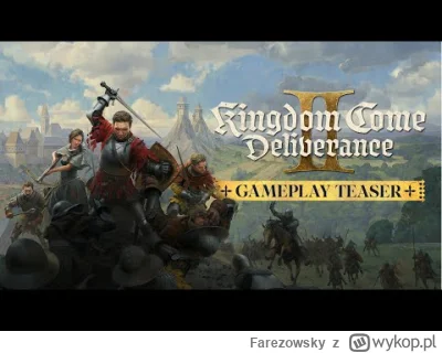 Farezowsky - Kingdom Come: Deliverance II Gameplay Teaser
No ciekawe co tam pokażą.
...