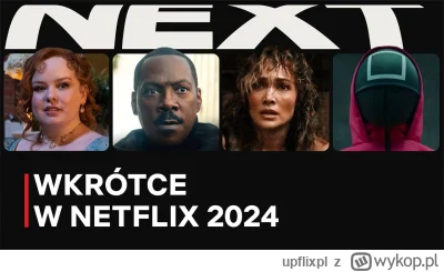 upflixpl - Filmy Netflixa zaplanowane na rok 2024 | "Wielkodomscy", "Astronauta", "Wo...