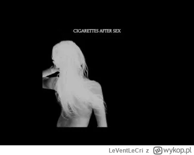 LeVentLeCri - #cigarettesaftersex #muzyka