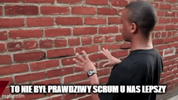ByczekRozplodowy - TO NIE BYŁ PRAWDZIWY SCRUM MIELIŚCIE ZŁE PROCESY