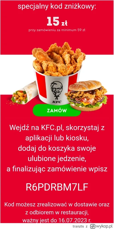 tranzts - Dostałem kupon do KFC na 15 zł, a nie dam rady dzisiaj tam zjeść już. Kto p...