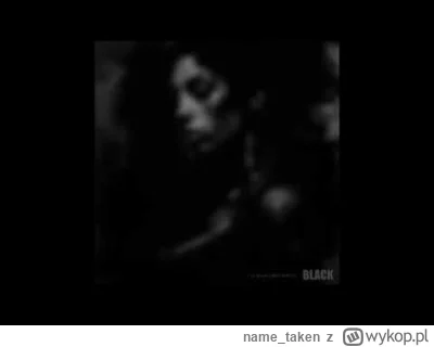 name_taken -  Kevin Richard Martin - Rest In Peace 
"Black" to muzyczna eulogia Amy W...