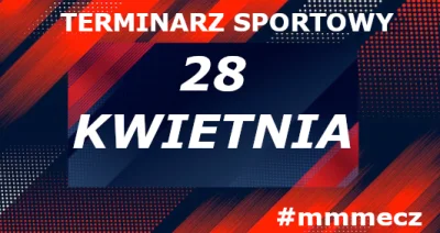 mmm_MMM - Niedziela - terminarz sportowy #mmmecz

Jeśli chcesz być wołany do kolejnyc...