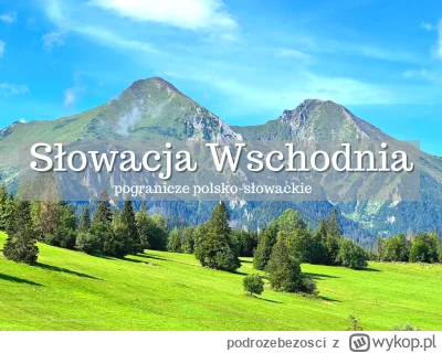 podrozebezosci - Cześć, 

Od urodzenia mieszkam na pograniczu polsko-słowackim, konkr...