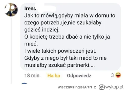 wiecznysingiel97trt - "Słyszysz intzelu faceciku musisz o kobiete dbać bo jak tego ni...