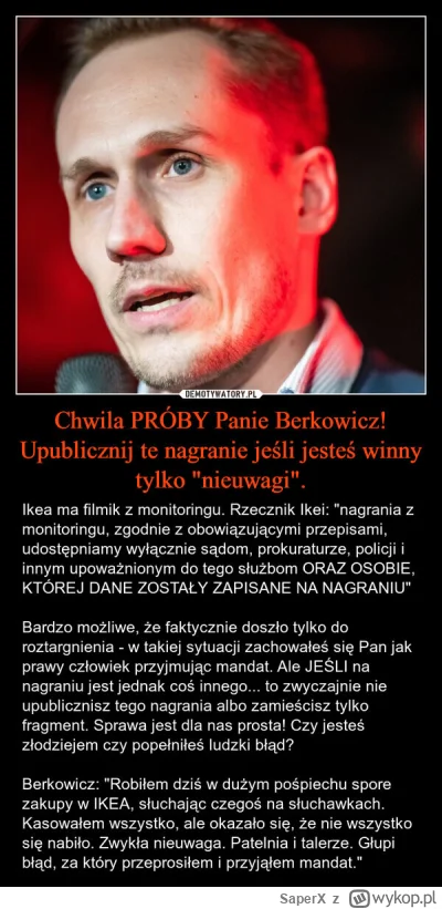 SaperX - @krzysssss: tylko paragon? A co z filmikiem z kamer udostępnionym przez Ikeę...