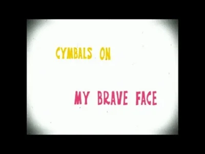 skomplikowanysystemluster - Japanese Song of the Day # 189
Cymbals - My Brave Face
#j...