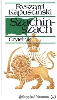 ScypioAfricanus - 271 + 1 = 272

Tytuł: Szachinszach
Autor: Ryszard Kapuściński
Gatun...