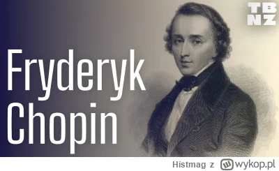 Histmag - Znalezisko - Fryderyk Chopin życie i sekrety wirtuoza fortepianu [Video] (h...