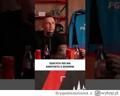 Brygadzistaziomek - Marcon i Kaniowskiego twierdzi, że Denis został pogoniony z Torun...