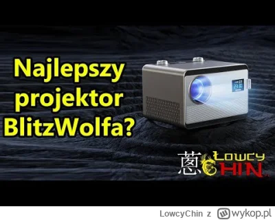 LowcyChin - Nowa recenzja na kanale: Projektor BlitzWolf BW-V7 

Link do projektorw o...