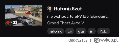 Daddy2137 - Najlepszy streamer w Polsce ma lajwa
https://twitch.tv/rafonixszef
#famem...