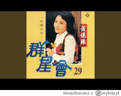 BiedyZBaszkoj - 9 - 萧孋珠 - 真情

1980

#muzyka #chiny #tajwan

------

听到你一声再会　我流下几滴眼泪
T...