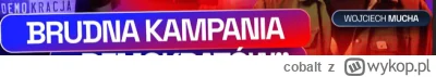 cobalt - ze skrin, że niejaki Wojciech Mucha odpowiada za brudne kampanie